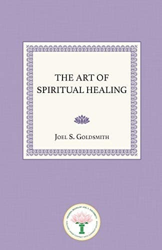 Cover of The Art of Spiritual Healing by Joel S. Goldsmith